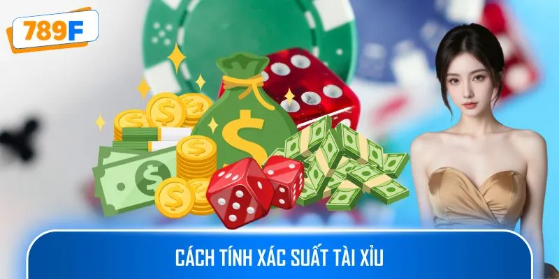 Cách Tính Xác Suất Tài Xỉu Hiệu Quả Từ Cao Thủ 789F