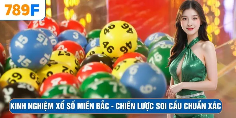 Kinh Nghiệm Xổ Số Miền Bắc - Chiến Lược Soi Cầu Chuẩn Xác